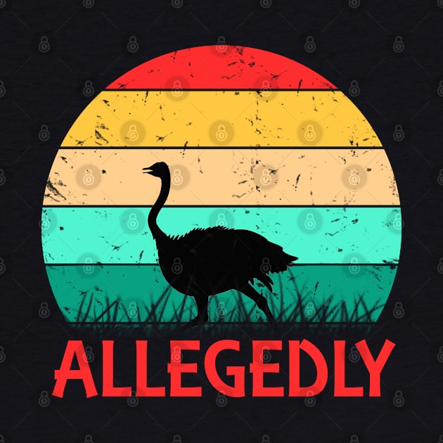 Allegedly Ostrich Retro Flightless Bird Lover Vintage by benyamine